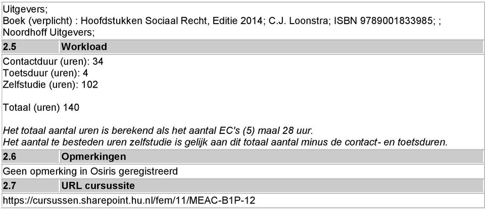 als het aantal EC's (5) maal 28 uur.