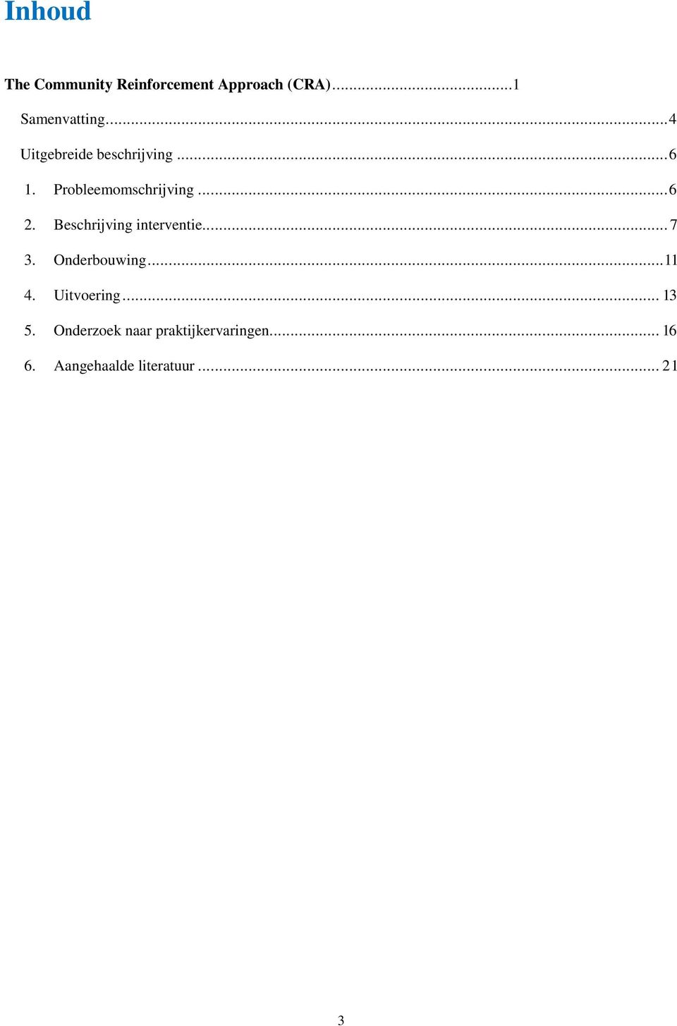 Beschrijving interventie... 7 3. Onderbouwing... 11 4. Uitvoering.