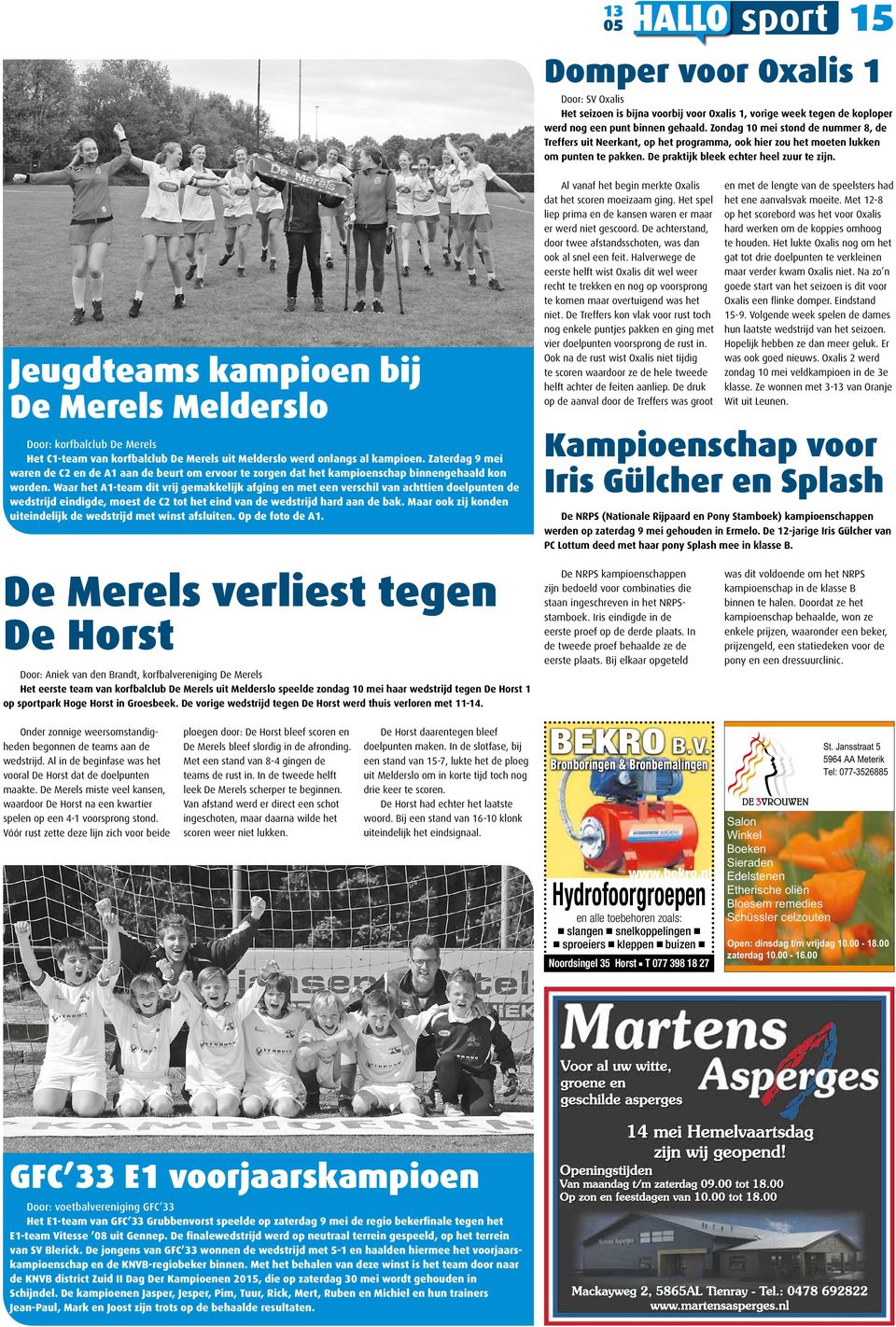 Jeugdteams kampioen bij De Merels Melderslo Door: korfbalclub De Merels Het C-team van korfbalclub De Merels uit Melderslo werd onlangs al kampioen.