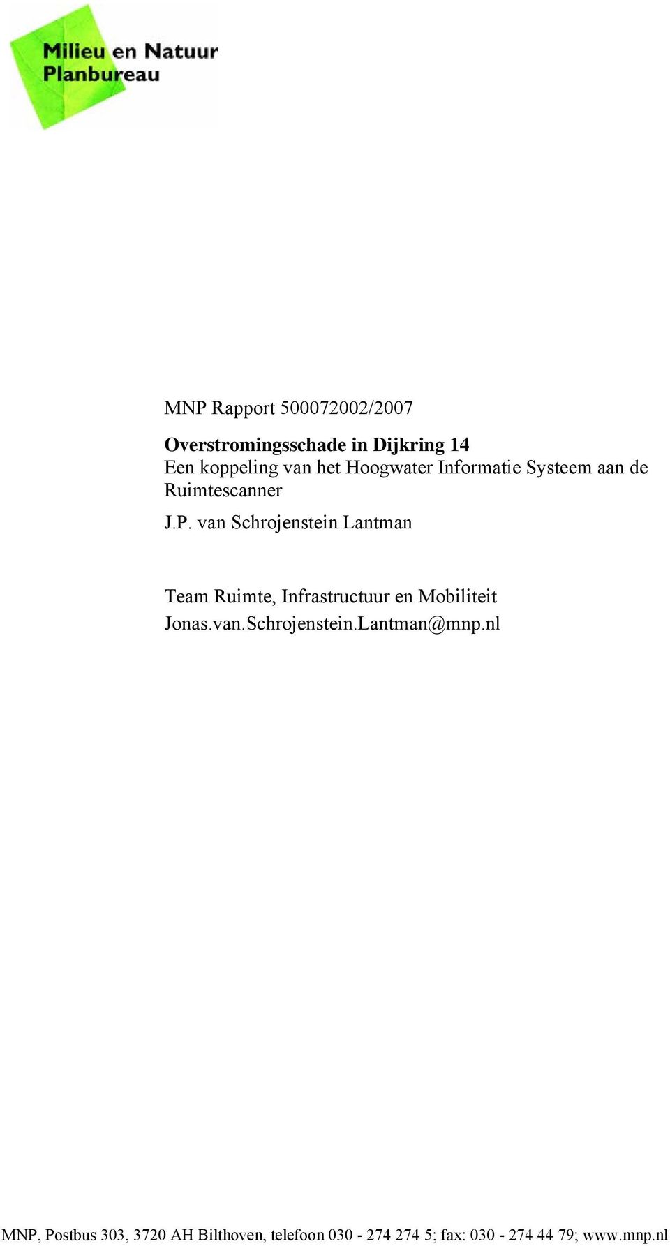 van Schrojenstein Lantman Team Ruimte, Infrastructuur en Mobiliteit Jonas.van.Schrojenstein.Lantman@mnp.