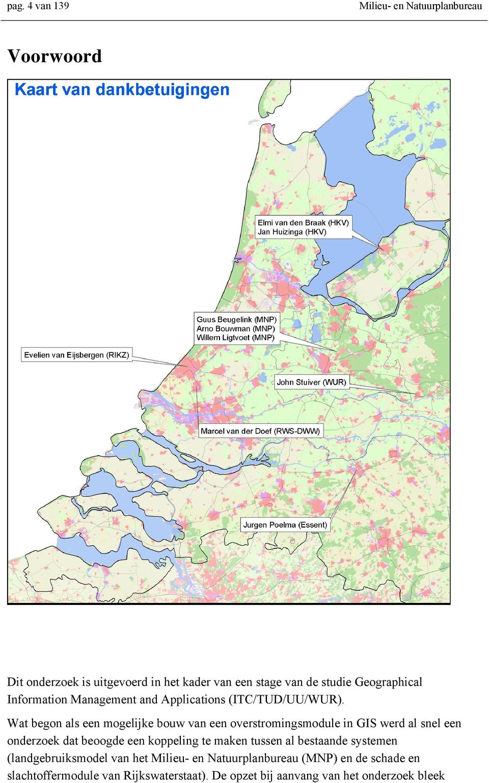 Wat begon als een mogelijke bouw van een overstromingsmodule in GIS werd al snel een onderzoek dat beoogde een koppeling te