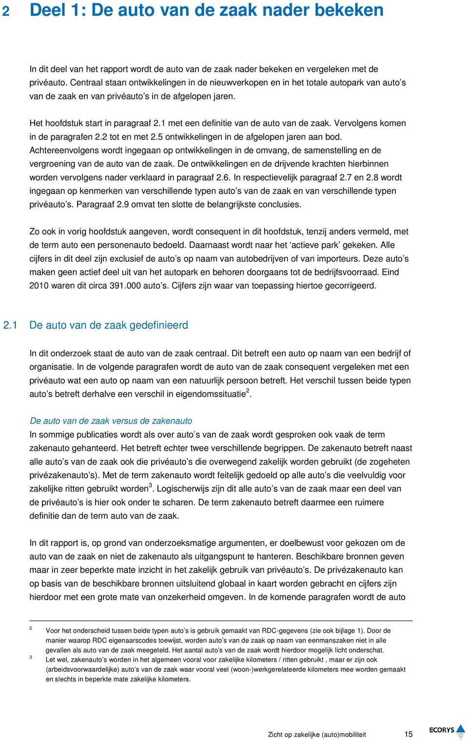 1 met een definitie van de auto van de zaak. Vervolgens komen in de paragrafen 2.2 tot en met 2.5 ontwikkelingen in de afgelopen jaren aan bod.