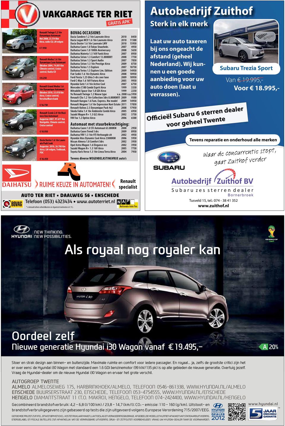 0 16v Business line Automaat Augustus 2007, 97.677 Km Navigatie, Climate control, Cruise control 10.950 Dacia Duster 1.6 16v Laureate Pack Look Augustus 2010, 26.