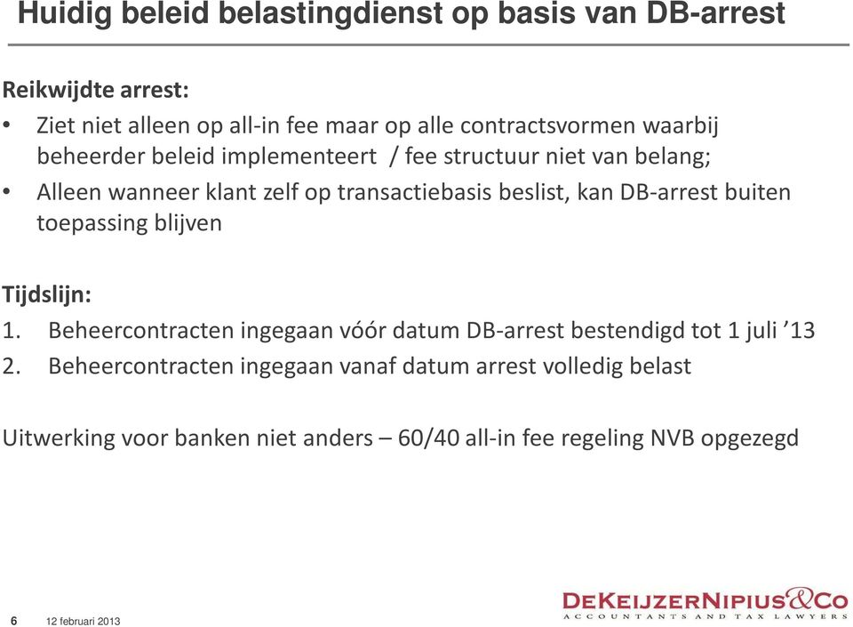 transactiebasis beslist, kan DB-arrest buiten toepassing blijven Tijdslijn: 1.