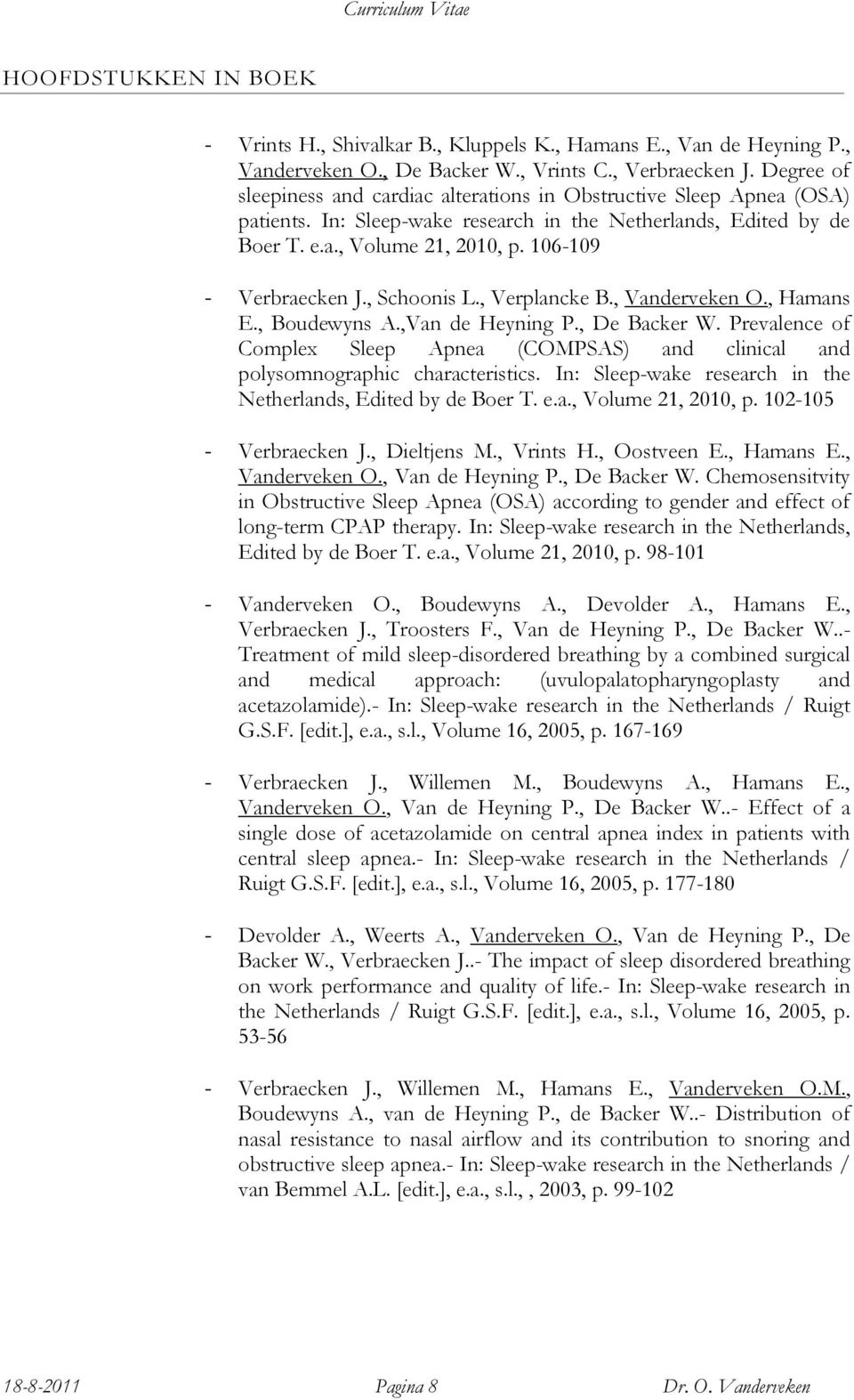106-109 - Verbraecken J., Schoonis L., Verplancke B., Vanderveken O., Hamans E., Boudewyns A.,Van de Heyning P., De Backer W.