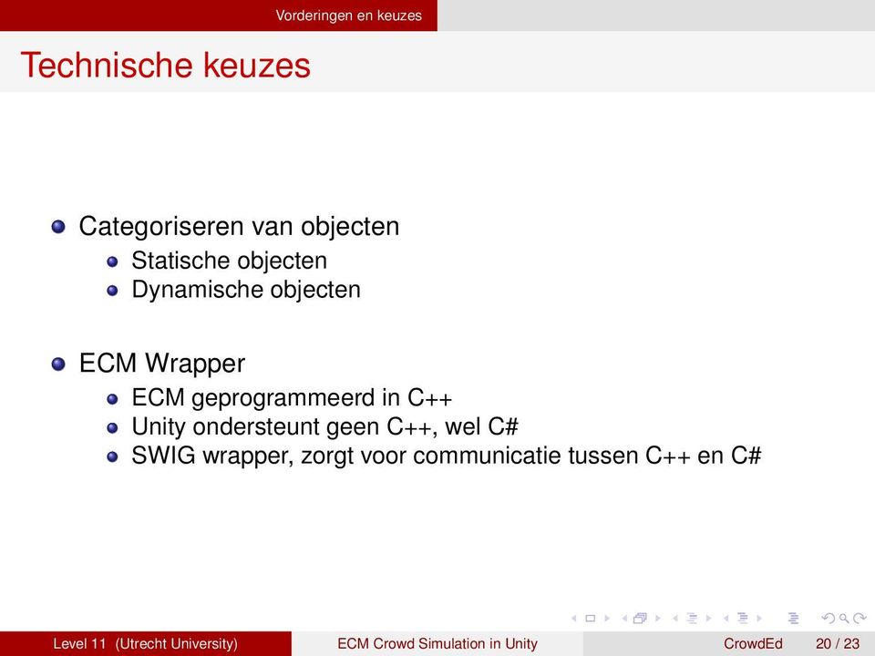 ondersteunt geen C++, wel C# SWIG wrapper, zorgt voor communicatie tussen C++