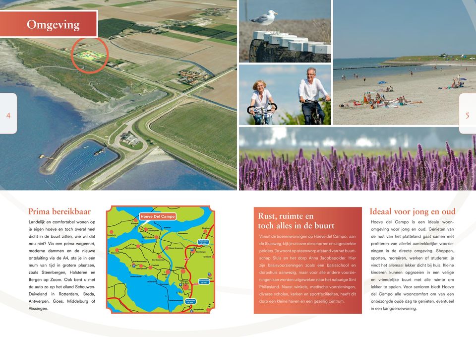 Ook bent u met de auto zo op het eiland Schouwen- Ouwerkerk Stavenisse Bruinisse Sluis Sint-Annaland Sint-Maartensdijk Oosterschelde Hoeve Del Campo Scherpenisse Sint Philipsland Anna Jacobapolder