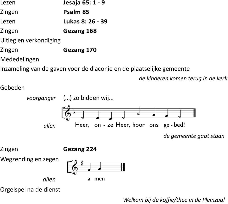 kerk Gebeden voorganger (...) zo bidden wij... & b œ œ œ œ Heer, on -ze Heer, hoor ons ge -bed!