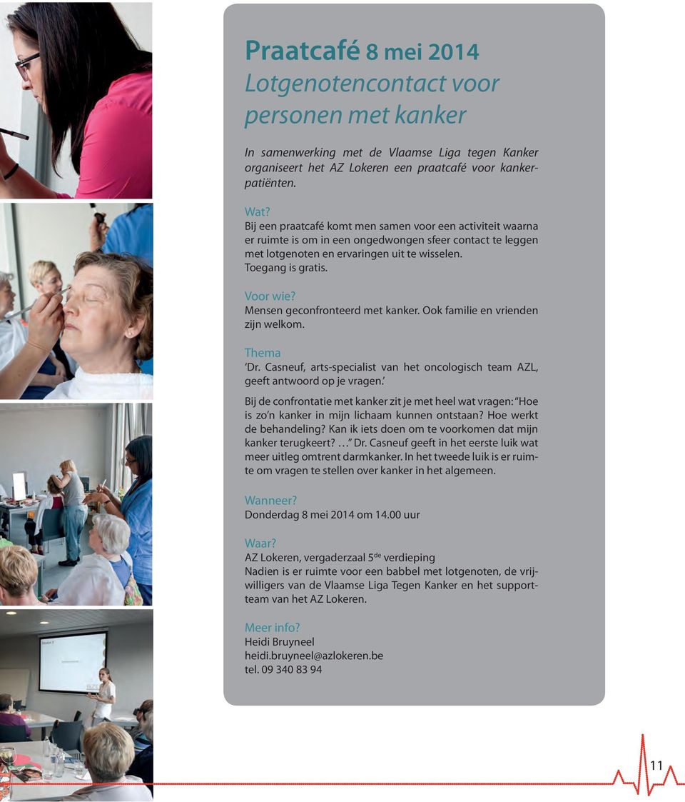 Mensen geconfronteerd met kanker. Ook familie en vrienden zijn welkom. Thema Dr. Casneuf, arts-specialist van het oncologisch team AZL, geeft antwoord op je vragen.