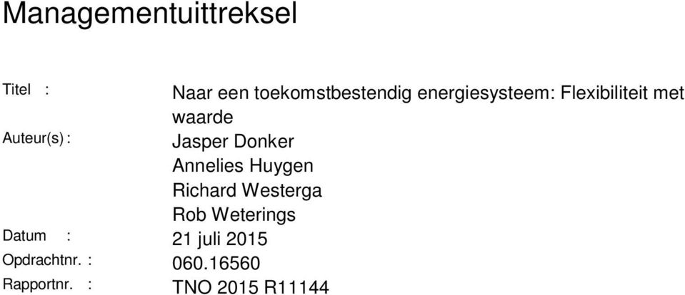 Donker Annelies Huygen Richard Westerga Rob Weterings Datum