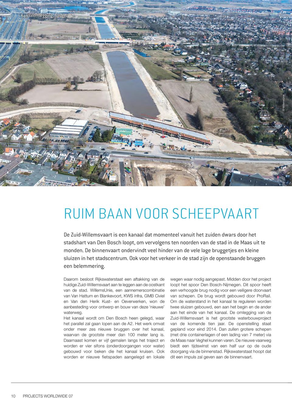 Ook voor het verkeer in de stad zijn de openstaande bruggen een belemmering. Daarom besloot Rijkswaterstaat een aftakking van de huidige Zuid-Willemsvaart aan te leggen aan de oostkant van de stad.