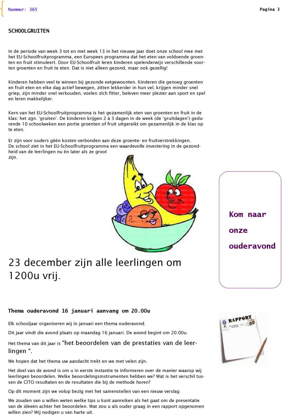 Kinderen hebben veel te winnen bij gezonde eetgewoonten.