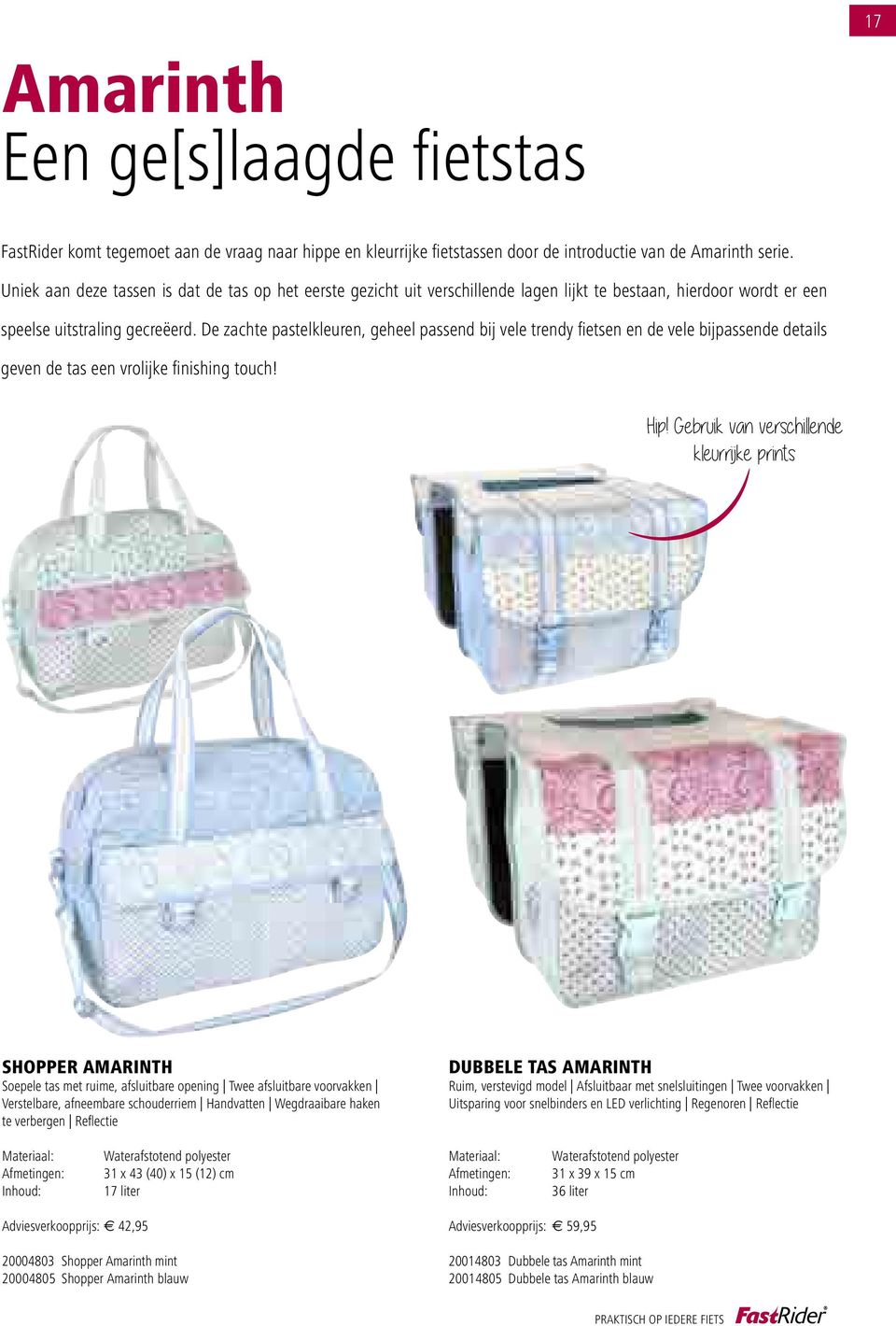 De zachte pastelkleuren, geheel passend bij vele trendy fietsen en de vele bijpassende details geven de tas een vrolijke finishing touch! Hip!