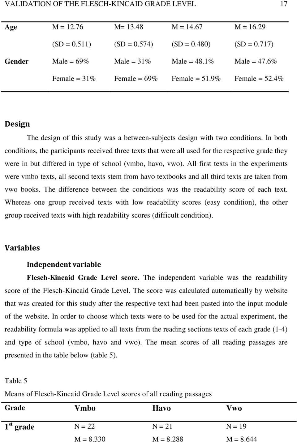 In both conditions, the participants received three texts that were all used for the respective grade they were in but differed in type of school (vmbo, havo, vwo).