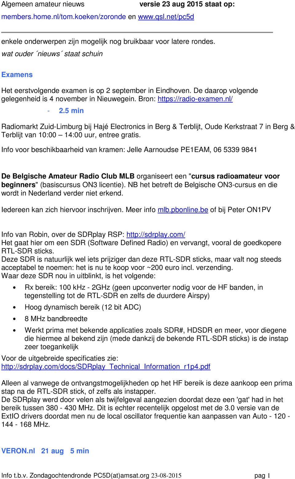 5 min Radiomarkt Zuid-Limburg bij Hajé Electronics in Berg & Terblijt, Oude Kerkstraat 7 in Berg & Terblijt van 10:00 14:00 uur, entree gratis.