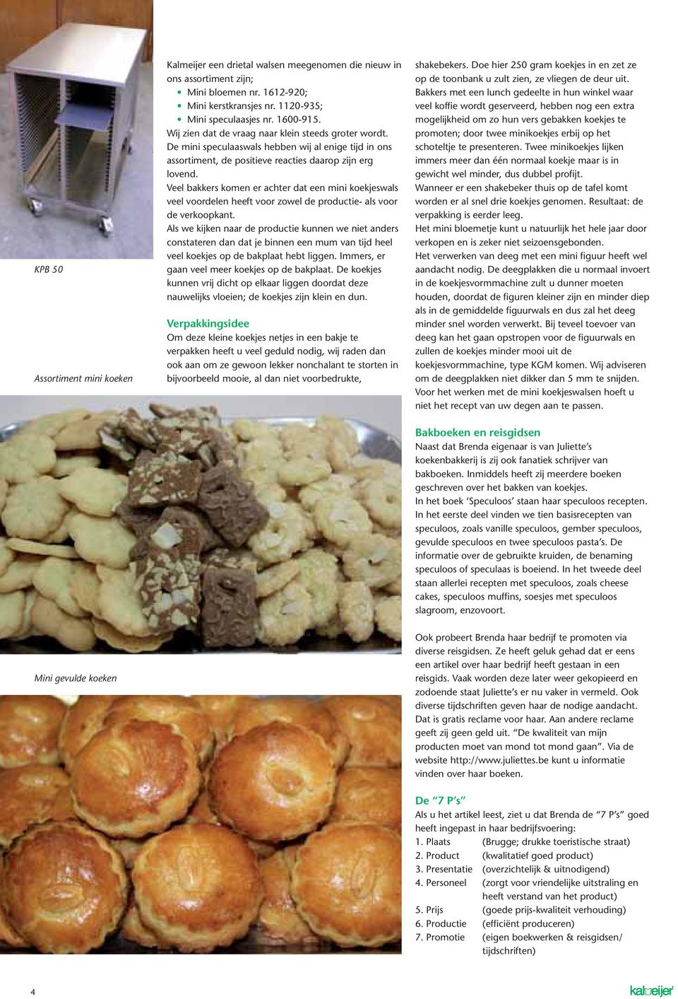 Veel bakkers komen er achter dat een mini koekjeswals veel voordelen heeft voor zowel de productie- als voor de verkoopkant.
