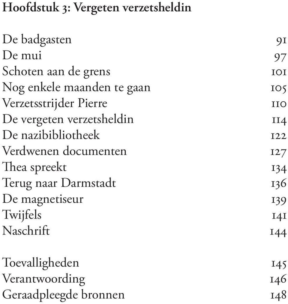 nazibibliotheek 122 Verdwenen documenten 127 Thea spreekt 134 Terug naar Darmstadt 136 De