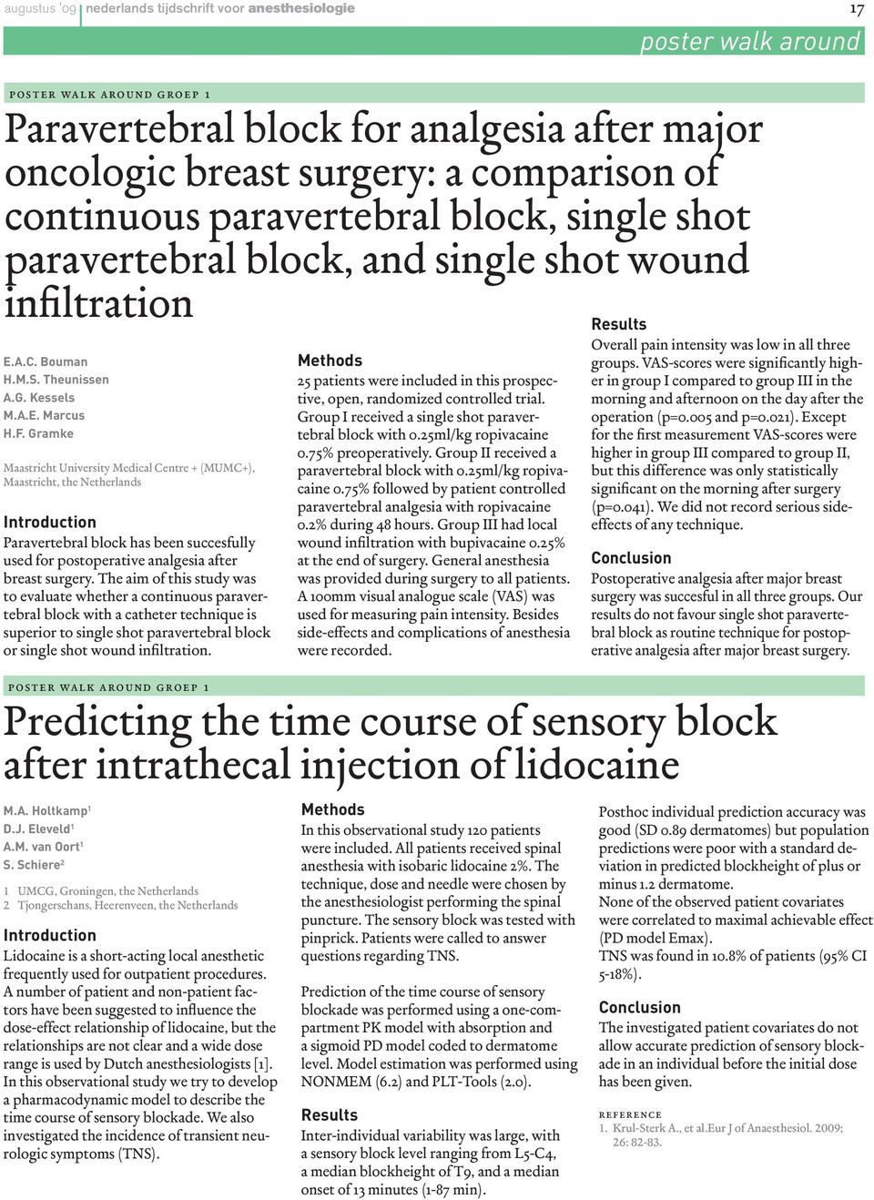 Gramke Maastricht University Medical Centre + (MUMC+), Maastricht, the Netherlands Paravertebral block has been succesfully used for postoperative analgesia after breast surgery.