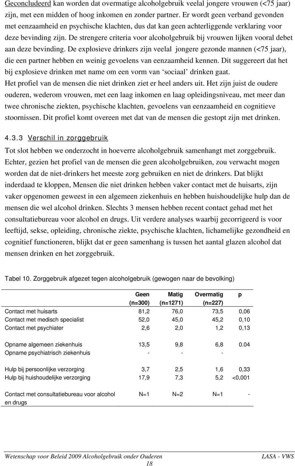 De strengere criteria voor alcoholgebruik bij vrouwen lijken vooral debet aan deze bevinding.