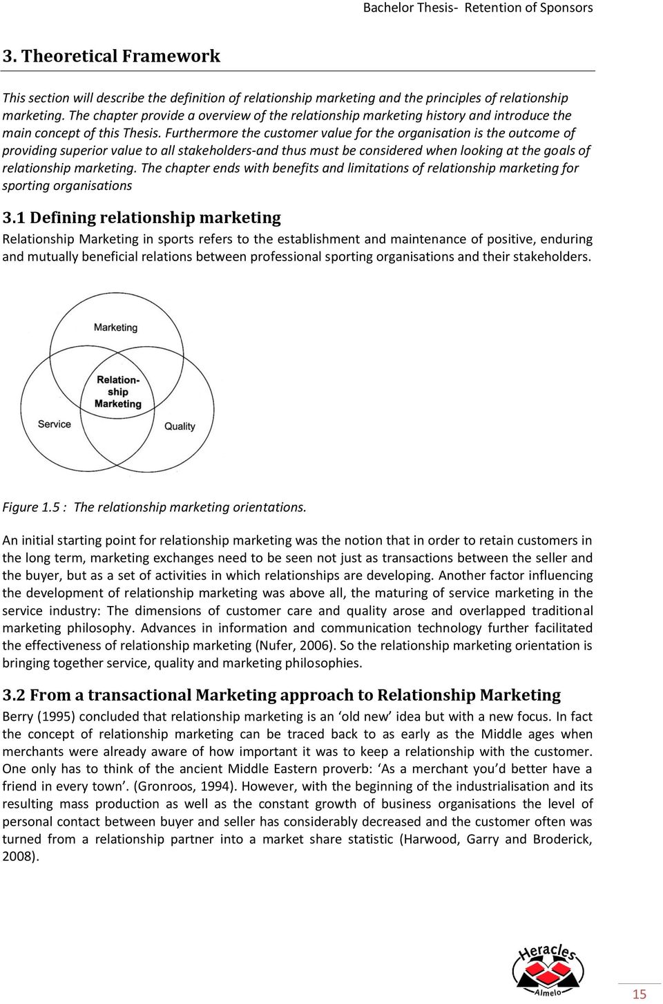 Furthermore the customer value for the organisation is the outcome of providing superior value to all stakeholders-and thus must be considered when looking at the goals of relationship marketing.