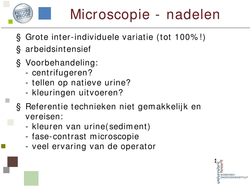 -tellen op natieve urine? -kleuringen uitvoeren?