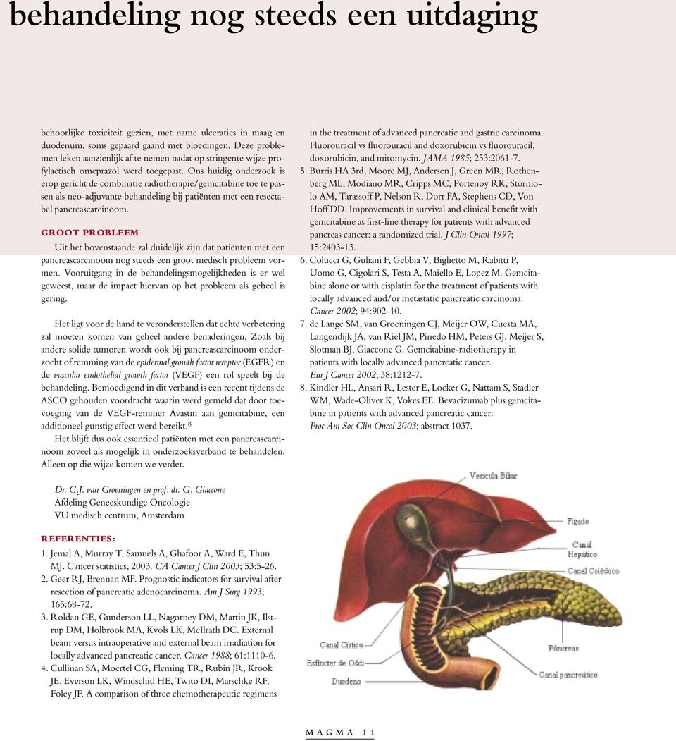 Ons huidig onderzoek is erop gericht de combinatie radiotherapie/gemcitabine toe te passen als neo-adjuvante behandeling bij patiënten met een resectabel pancreascarcinoom.