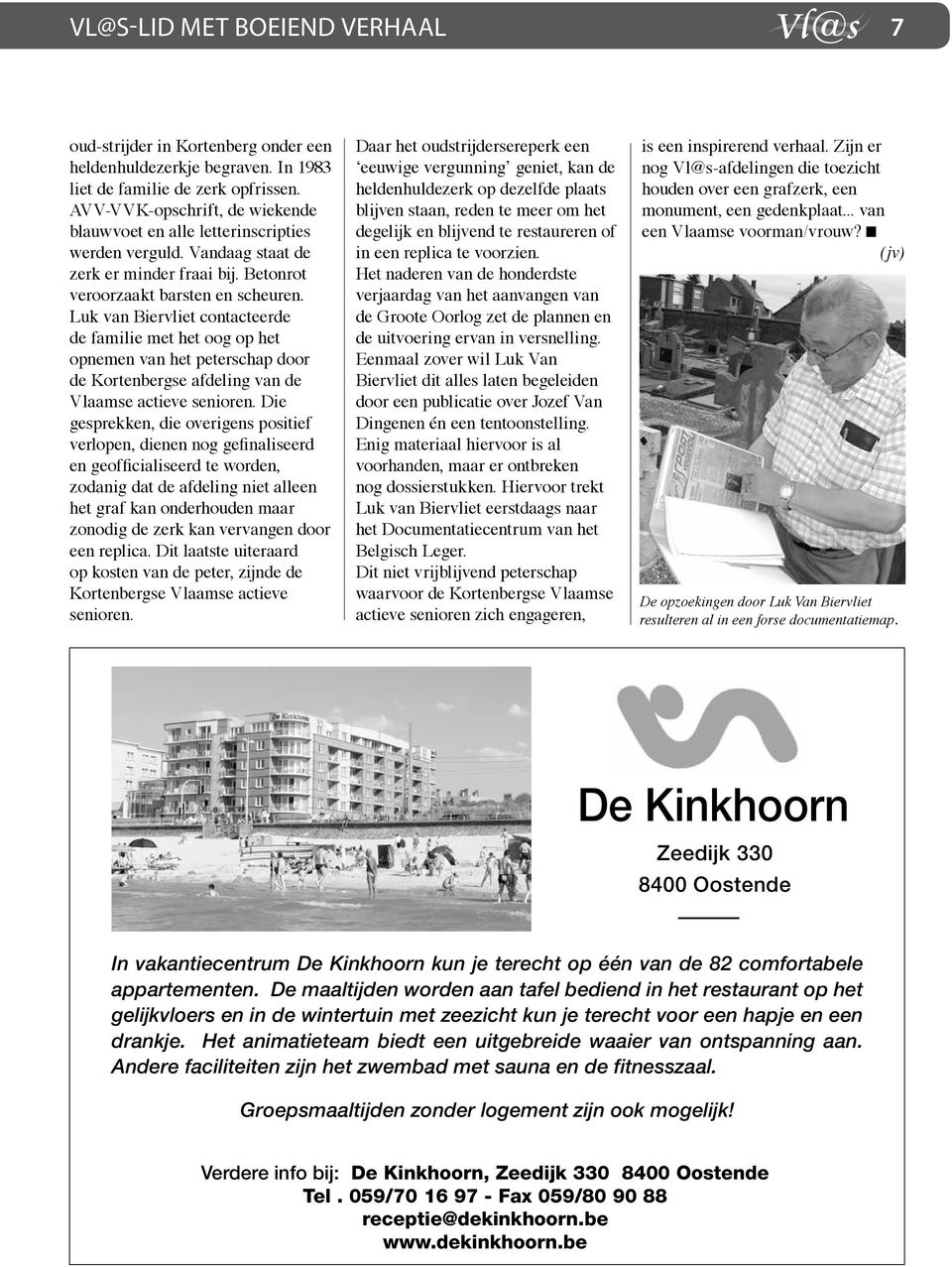 Luk van Biervliet contacteerde de familie met het oog op het opnemen van het peterschap door de Kortenbergse afdeling van de Vlaamse actieve senioren.