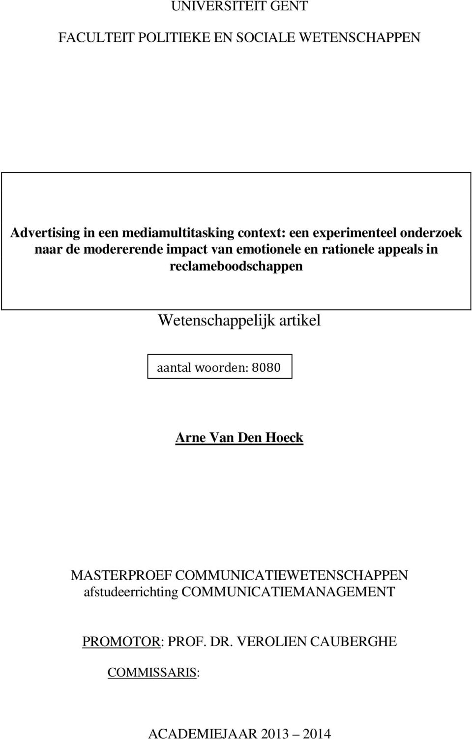 reclameboodschappen Wetenschappelijk artikel aantal woorden: 8080 Arne Van Den Hoeck MASTERPROEF