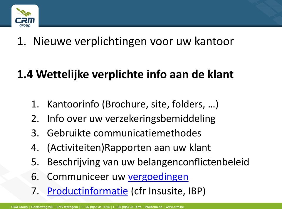 Gebruikte communicatiemethodes 4. (Activiteiten)Rapporten aan uw klant 5.