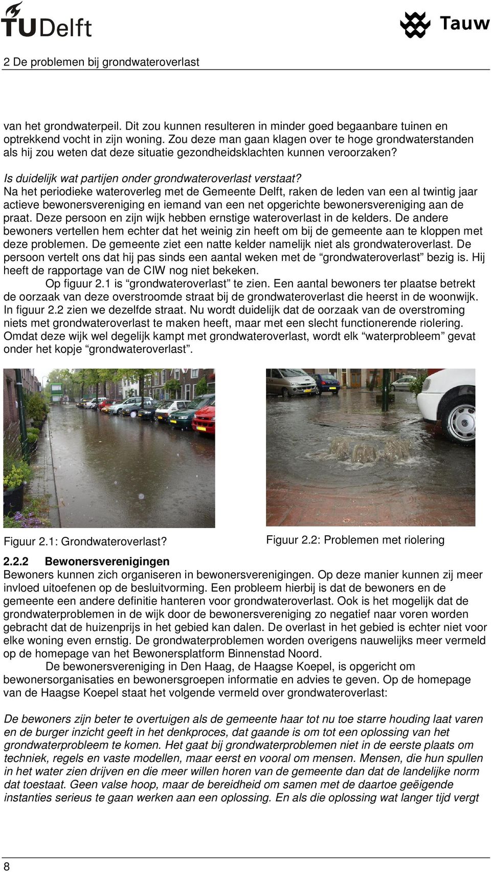 Na het periodieke wateroverleg met de Gemeente Delft, raken de leden van een al twintig jaar actieve bewonersvereniging en iemand van een net opgerichte bewonersvereniging aan de praat.