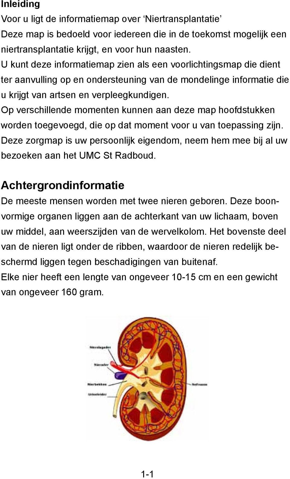 Op verschillende momenten kunnen aan deze map hoofdstukken worden toegevoegd, die op dat moment voor u van toepassing zijn.