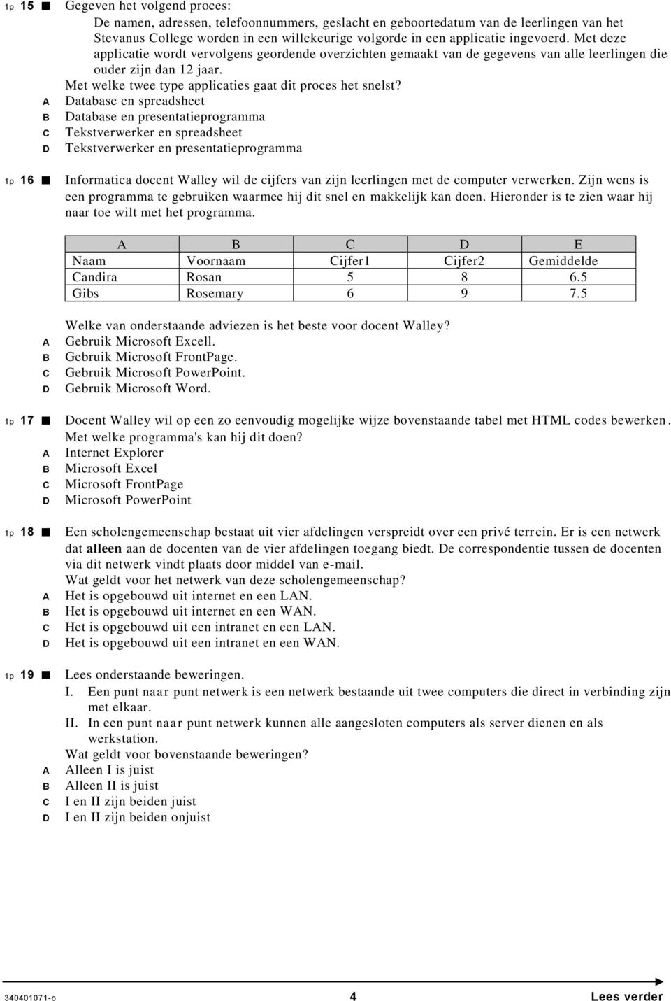 Met welke twee type applicaties gaat dit proces het snelst?