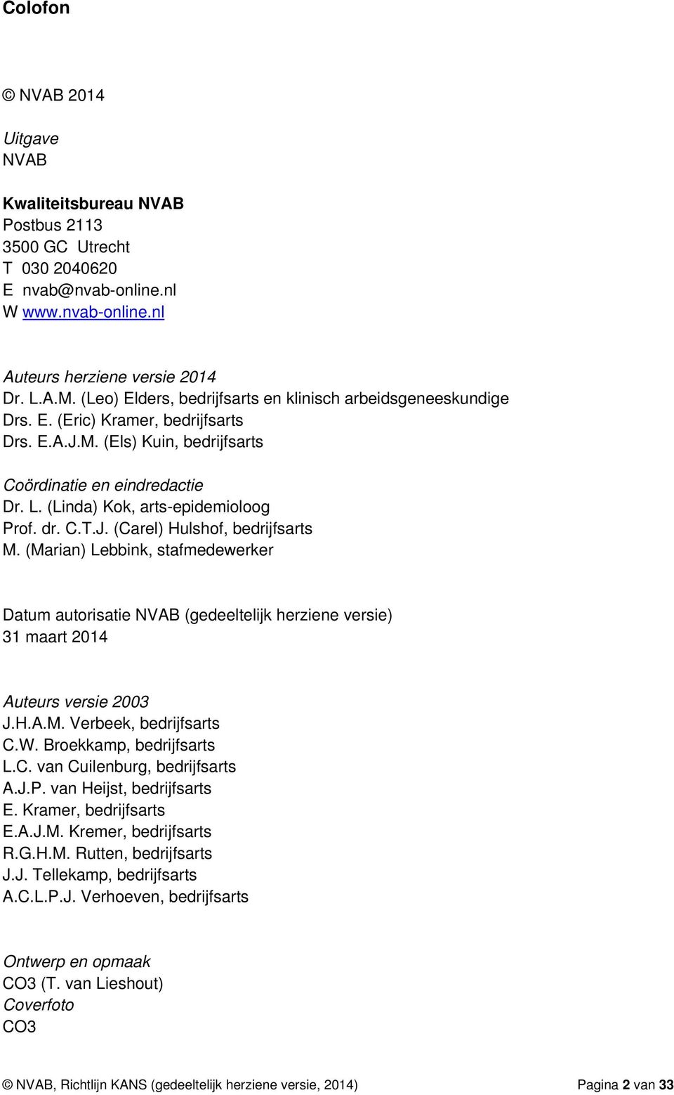 (Linda) Kok, arts-epidemioloog Prof. dr. C.T.J. (Carel) Hulshof, bedrijfsarts M.