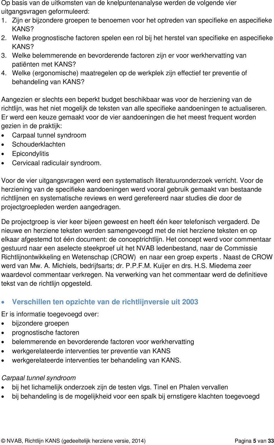 Welke (ergonomische) maatregelen op de werkplek zijn effectief ter preventie of behandeling van KANS?