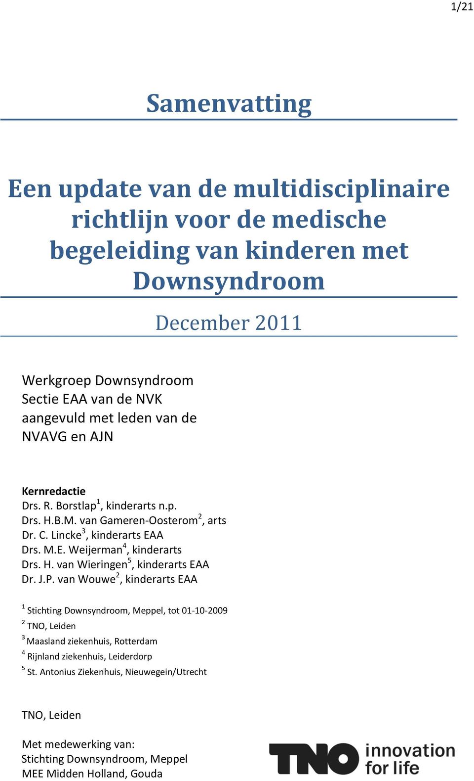 A Drs. M.E. Weijerman 4, kinderarts Drs. H. van Wieringen 5, kinderarts EAA Dr. J.P.