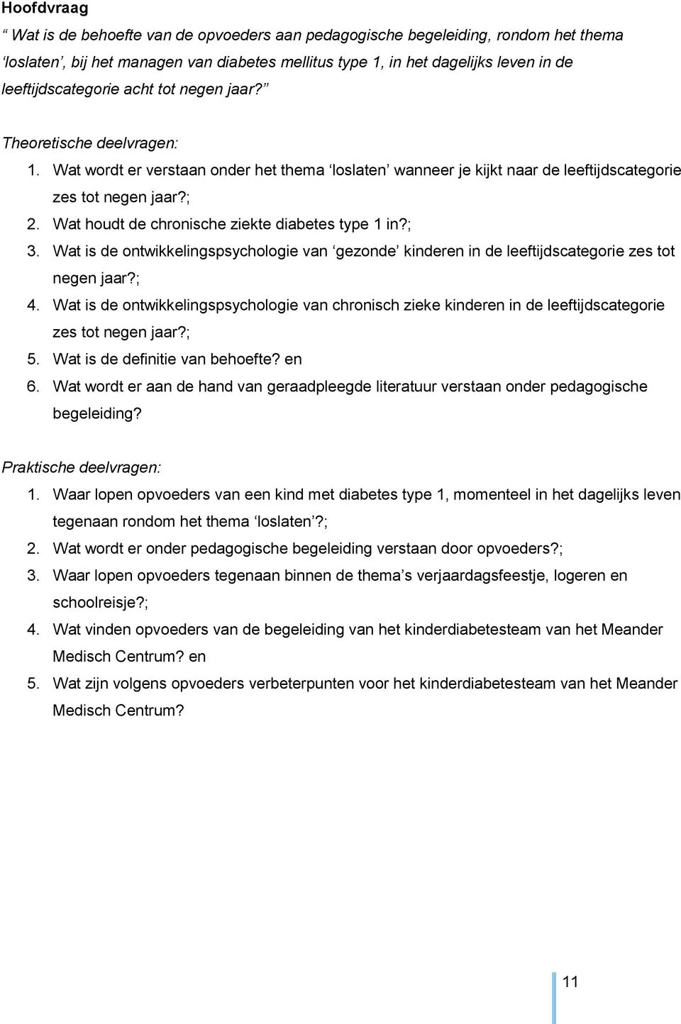 Wat houdt de chronische ziekte diabetes type 1 in?; 3. Wat is de ontwikkelingspsychologie van gezonde kinderen in de leeftijdscategorie zes tot negen jaar?; 4.