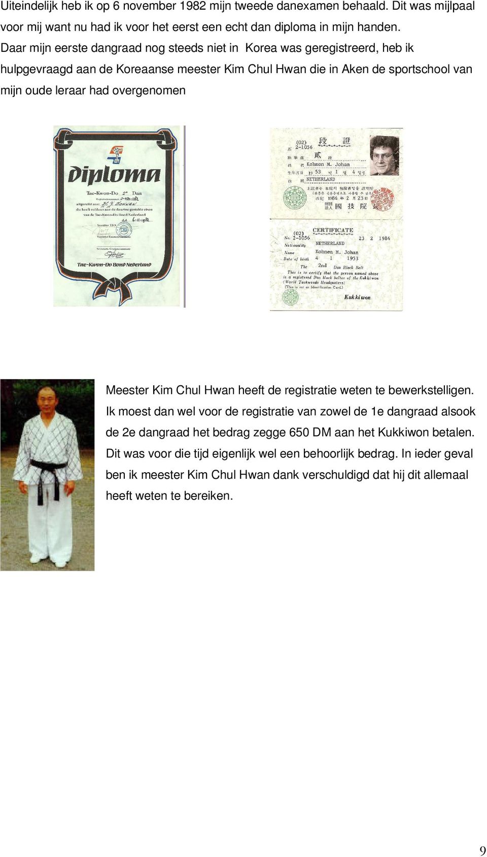 overgenomen Meester Kim Chul Hwan heeft de registratie weten te bewerkstelligen.