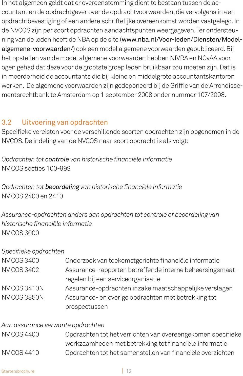 nl/voor-leden/diensten/modelalgemene-voorwaarden/) ook een model algemene voorwaarden gepubliceerd.
