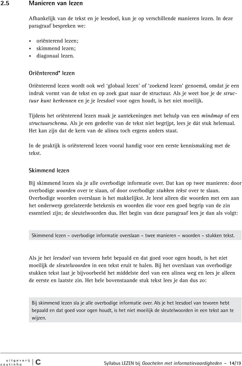 Als je weet hoe je de structuur kunt herkennen en je je leesdoel voor ogen houdt, is het niet moeilijk.