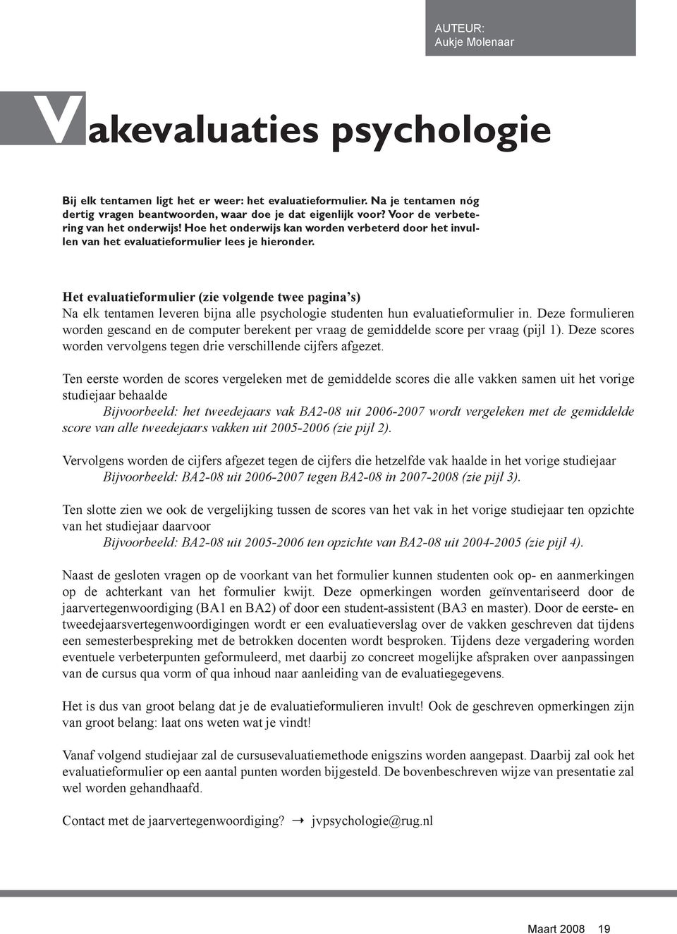Het evaluatieformulier (zie volgende twee pagina s) Na elk tentamen leveren bijna alle psychologie studenten hun evaluatieformulier in.