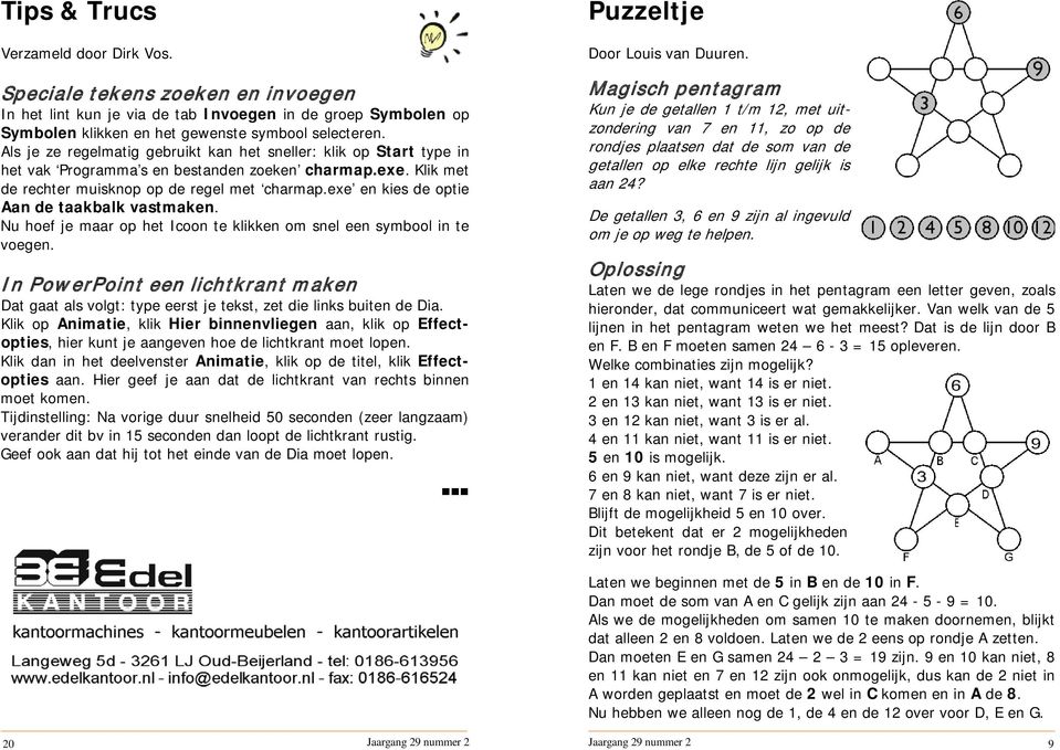 exe en kies de optie Aan de taakbalk vastmaken. Nu hoef je maar op het Icoon te klikken om snel een symbool in te voegen.