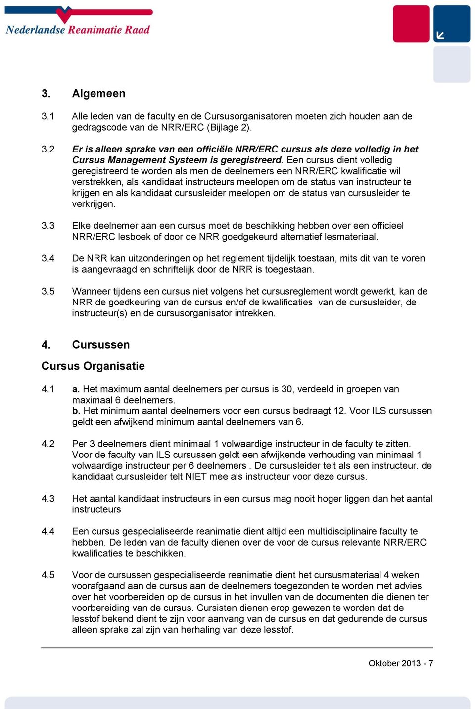 kandidaat cursusleider meelopen om de status van cursusleider te verkrijgen. 3.