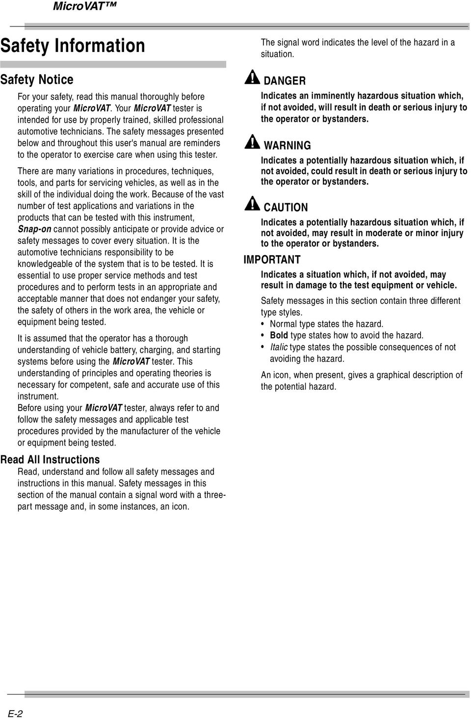 The safety messages presented below and throughout this user's manual are reminders to the operator to exercise care when using this tester.