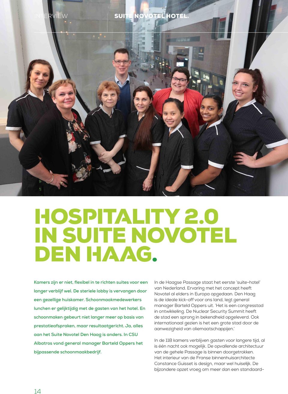 En schoonmaken gebeurt niet langer meer op basis van prestatieafspraken, maar resultaatgericht. Ja, alles aan het Suite Novotel Den Haag is anders.