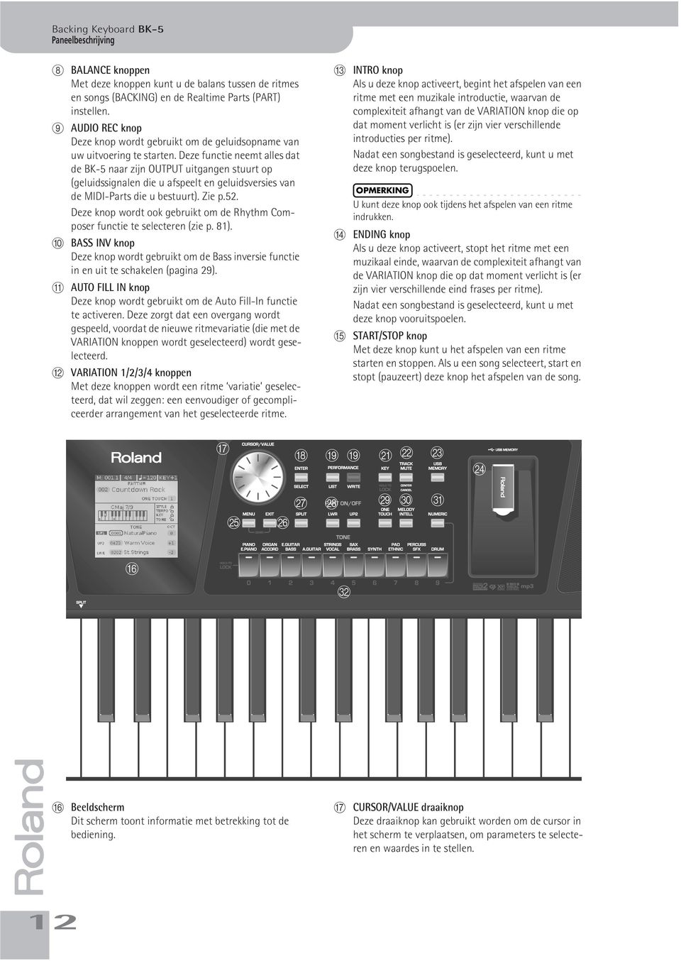 Deze functie neemt alles dat de BK-5 naar zijn OUTPUT uitgangen stuurt op (geluidssignalen die u afspeelt en geluidsversies van de MIDI-Parts die u bestuurt). Zie p.52.