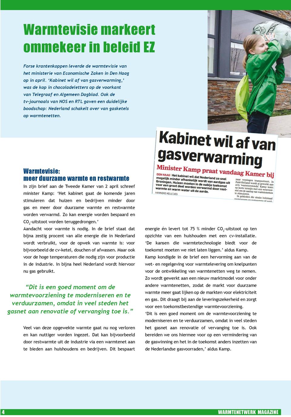 Ook de tv-journaals van NOS en RTL gaven een duidelijke boodschap: Nederland schakelt over van gasketels op warmtenetten.