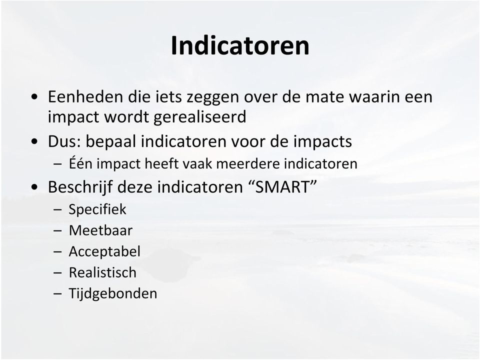 impacts Één impact heeft vaak meerdere indicatoren Beschrijf