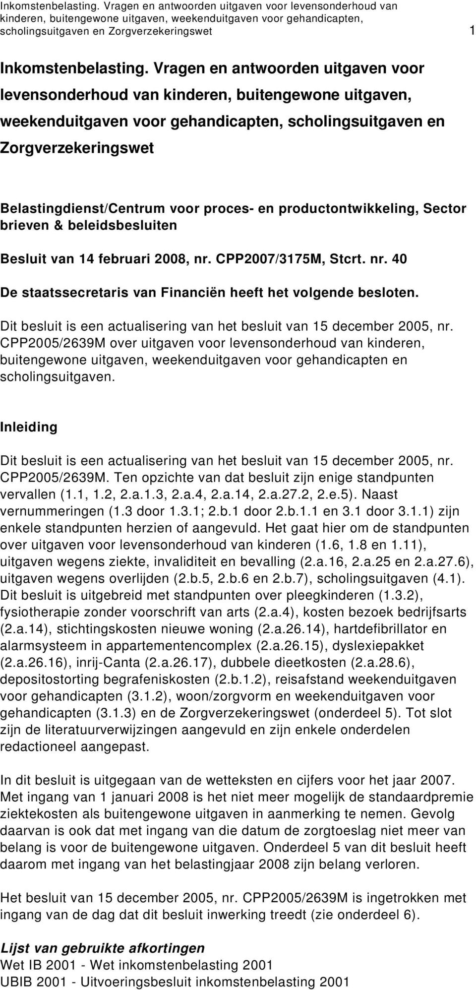 voor levensonderhoud van kinderen, buitengewone uitgaven, weekenduitgaven voor gehandicapten, scholingsuitgaven en Zorgverzekeringswet Belastingdienst/Centrum voor proces- en productontwikkeling,