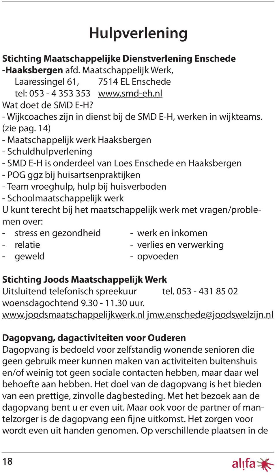 14) - Maatschappelijk werk Haaksbergen - Schuldhulpverlening - SMD E-H is onderdeel van Loes Enschede en Haaksbergen - POG ggz bij huisartsenpraktijken - Team vroeghulp, hulp bij huisverboden -