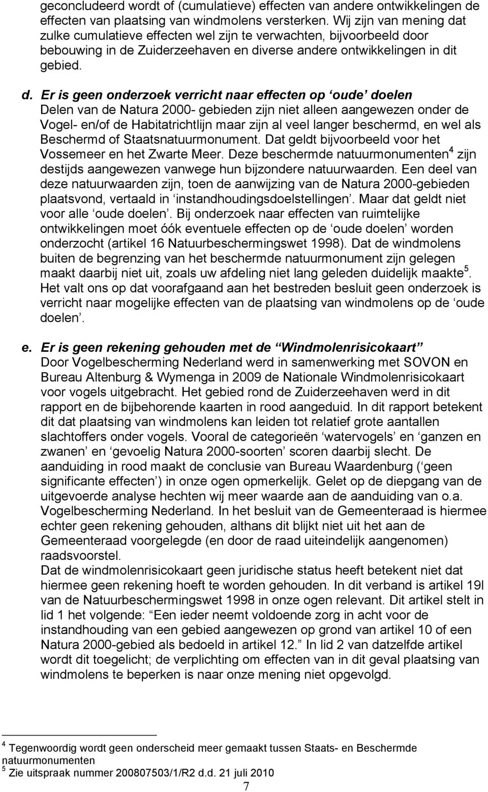 t zulke cumulatieve effecten wel zijn te verwachten, bijvoorbeeld do